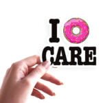 I donut care