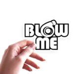 Blow Me