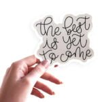 The best is yet to come