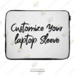 Customize your Laptop Sleeve