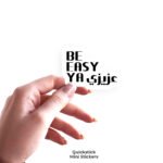 Be Easy Ya Azizy